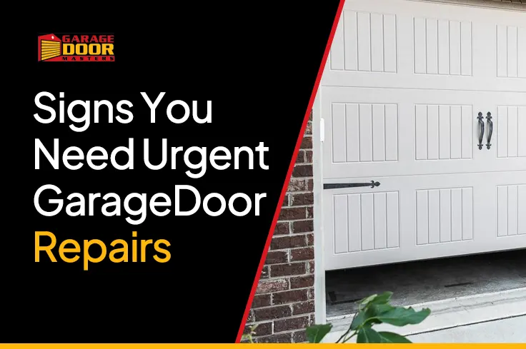 Signs You Need Urgent Garage Door Repairs